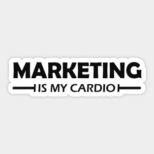 Marketing is my cardio Sticker